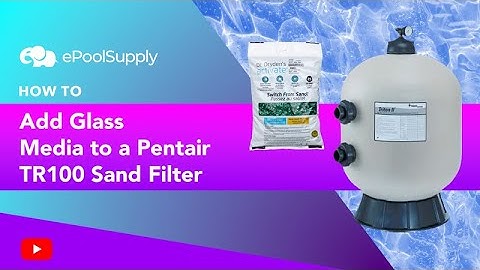 How to Add Glass Media to a Pentair TR100 Sand Filter