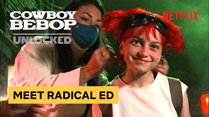 Meet the Live Action Radical Ed | Cowboy Bebop: Un...