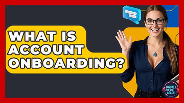 What Is Account Onboarding? - Customer Support Coach