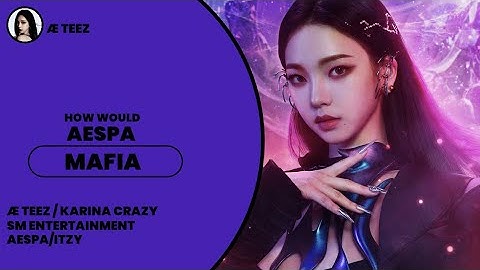 [ COLLAB W/ @karinacrazy_kpop ] How would Aespa sing "mafia in the morning" by itzy///line d+how would