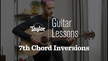7th Chord Inversions | Intermediate Lesson | Taylor Guitar Lessons