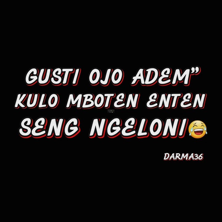 Story wa gusti ojo adem adem kulo mboten enten seng ngeloni