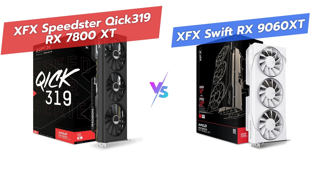 XFX Speedster QICK319 RX 7800 XT CORE vs XFX Swift RX 9060 XT OC