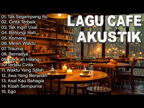 Lagu Cafe Santai Indonesia Terbaik 2024: Tak Segampang Itu ,  Cinta Terbaik, Mesin Waktu...