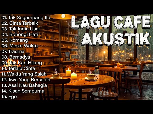 Lagu Cafe Santai Indonesia Terbaik 2024: Tak Segampang Itu ,  Cinta Terbaik, Mesin Waktu... class=