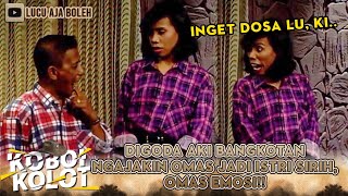 DIGODA AKI BANGKOTAN NGAJAKIN OMAS JADI ISTRI SIRIH, OMAS EMOSI