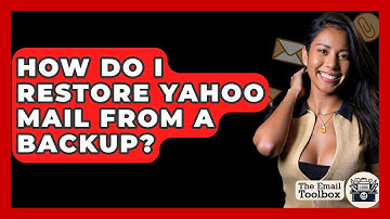 How Do I Restore Yahoo Mail From A Backup? - TheEmailToolbox.com