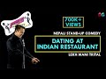 Dating at indian restaurant  nepali standup comedy  lekh mani trital  nepgasm comedy