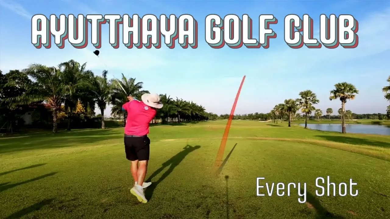 ตามลุงไปออกรอบ Ep.3 อยุธยากอล์ฟคลับ สนามดี กรีนไว (Ayutthaya Golf Club) Every shot