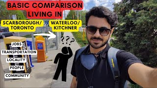 Basic Comparison of Toronto & Waterloo/Kitchener. How About Jobs, Transportation, Locality & People?