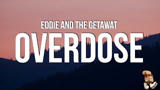 Video thumbnail of "Eddie And The Getaway - Overdose (Lyrics)"