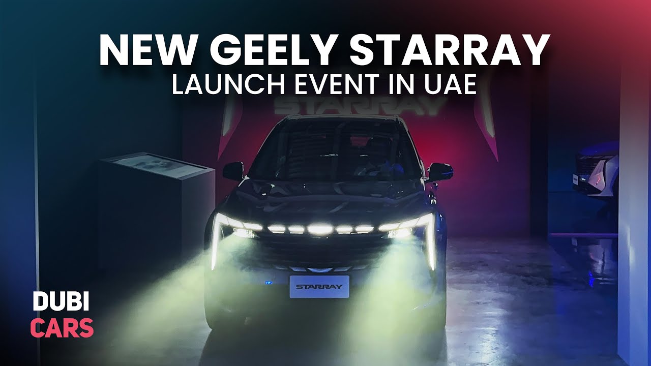 Geely Starray Launched in UAE - Event Highlights