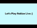 let's play ROBLOX (link in description) :)
