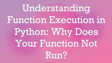 Understanding Function Execution in Python: Why Does Your Function Not Run?