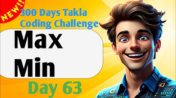 Max Min | #63- 300 Days of Takla Coding Challenge