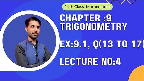 @Math With Sir Tahir, Trigonometry, 11th Class Math Ch#9, Ex.9.1, Q(13 to 17)