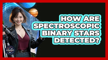 How Are Spectroscopic Binary Stars Detected?