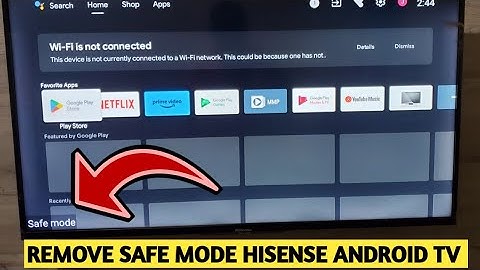 How To Turn Off Safe mode Hisense Android Tv