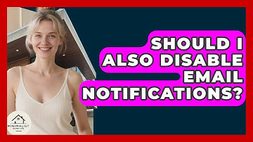 Should I Also Disable Email Notifications? - Minimalist Home Life
