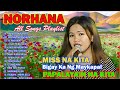 NORHANA All Songs Playlist 2024 - Bigay Ka Ng Maykapal Nonstop - Norhana Broken Heart Songs Latest 💗