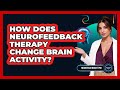 How Does Neurofeedback Therapy Change Brain Activity? - Neurotech Insight Pro