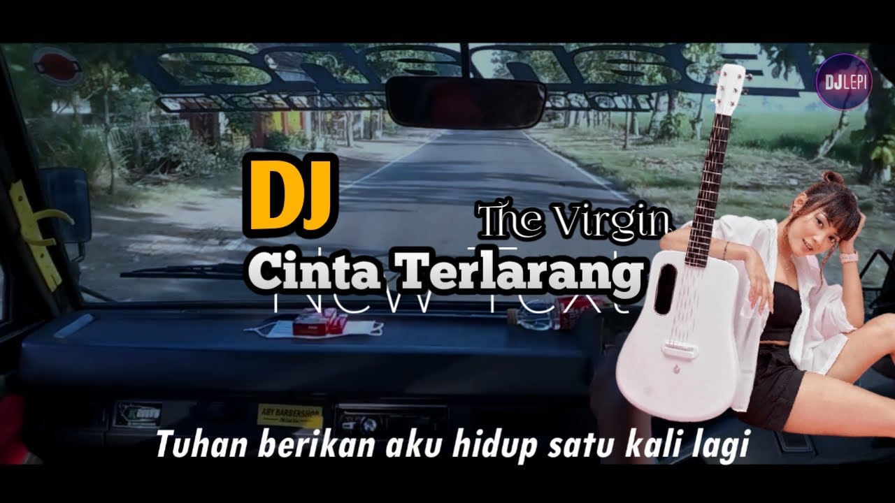 Dj Tuhan Berikan Aku Hidup Satu Kali Lagi Cinta Terlarang The Virgin Dj Lepi Remixx Youtube