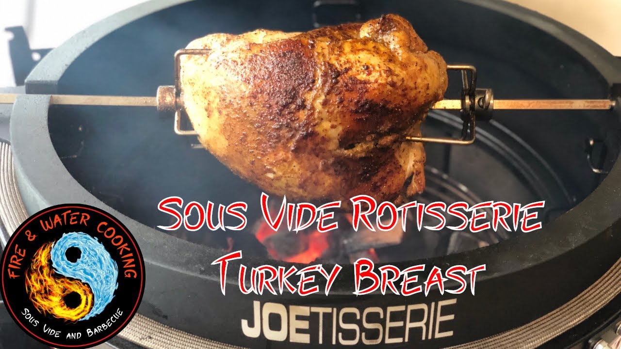 Sous Vide Turkey Breast Finished on the Kamado Joe Joetisserie YouTube