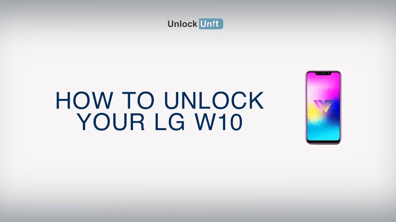 HOW TO UNLOCK LG W10