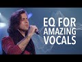 Vocal EQ for Amazing Vocals
