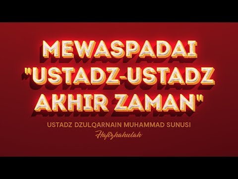 Live Mewaspadai Ustadz Ustadz Akhir Zaman Ustadz Dzulqarnain Muhammad Sunusi Youtube