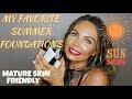 FAVORITE SUMMER FOUNDATIONS | MATURE SKIN FRIENDLY | 40 & OVER