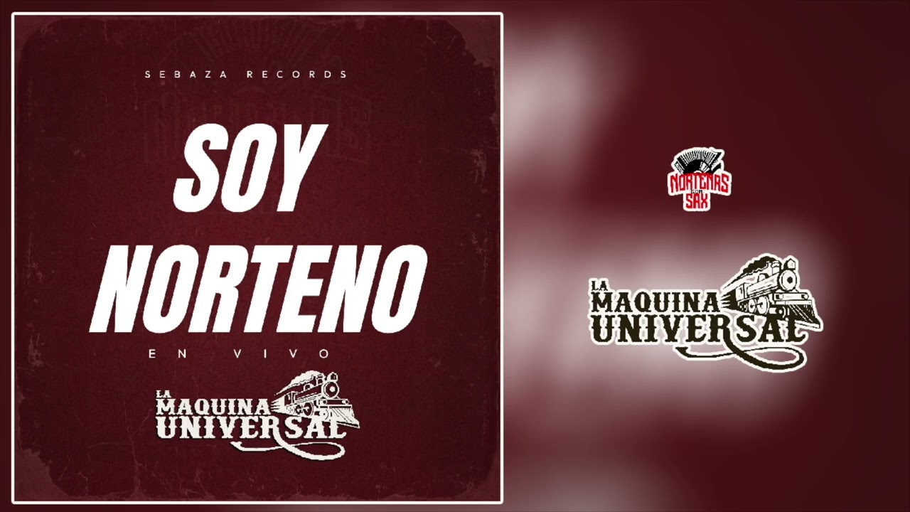 La Maquina Universal - Soy Norteno