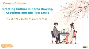 🌸 Ep.2 – Văn hóa chào hỏi ở Hàn Quốc 🤝 Cúi đầu, lời chào và nụ cười đầu tiên