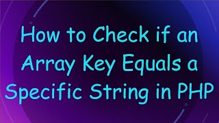 How to Check if an Array Key Equals a Specific String in PHP Wealth