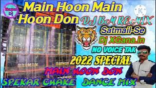 Main Hoon Main Hoon Don(Main Hoon Don Spekar Chake  Dance Mix 2022)Dj BM Remix ||@bapudj2066