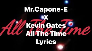 Mr.Capone-E x Kevin Gates - All The Time (Lyrics Video)