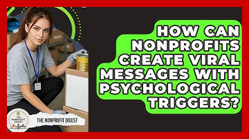 How Can Nonprofits Create Viral Messages With Psychological Triggers? - The Nonprofit Digest
