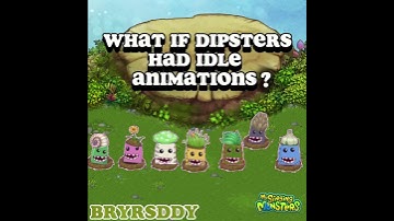 What if dipsters had idle animations?#mysingingmonsters