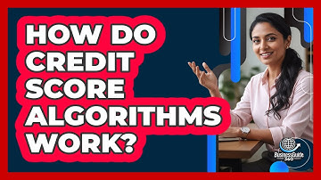 How Do Credit Score Algorithms Work? - CreditGuide360.com