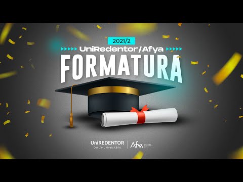 COLAÇÃO DE GRAU UNIREDENTOR/AFYA - FORMANDOS 2021/2