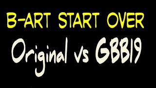 B-ART START OVER: Original vs Remix GBB19