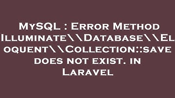 MySQL : Error Method Illuminate\\Database\\Eloquent\\Collection::save does not exist. in Laravel