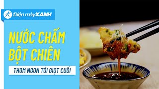 Cách Làm Nước Chấm Bột Chiên Ngon Bá Cháy Vào Bếp Cùng Điện Máy Xanh