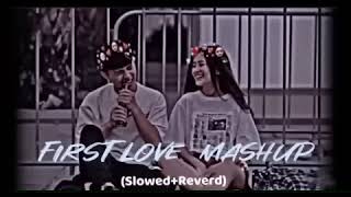 First Love mashup lofi mashup #lofi_ song # feeling_  love_mashup# lofi_mashup