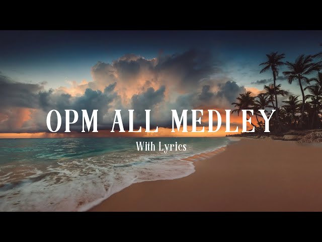OPM ALL MEDLEY - OPM OLD HITS COLLECTION  WITH LYRICS class=