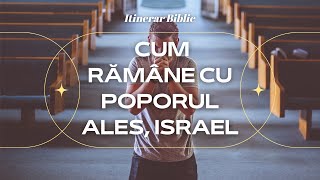 Epistola lui Pavel către Romani - Cap. 9:1-24 - Cum rămâne cu poporul ales, Israel (2)- Episodul 17