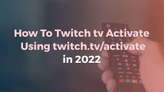 How To Twitch tv Activate Using twitch.tv/activate