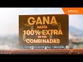 Gana hasta un 100% extra con tus Combis