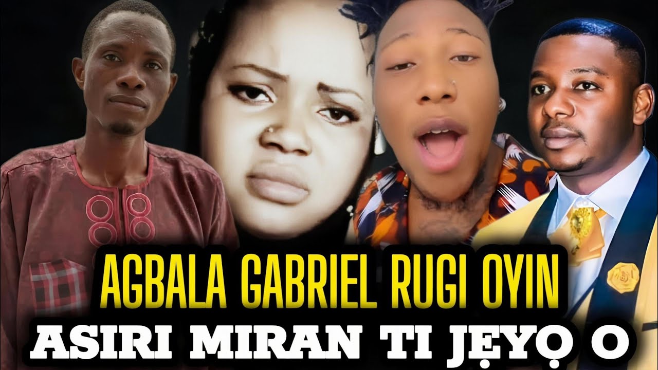 Агбала Габриэль Руги Ойин — раскрыта еще одна тайна об Агбале Габриэле и Мухидине.