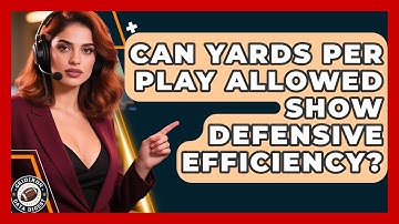 Can Yards Per Play Allowed Show Defensive Efficiency? - Gridiron Data Digest